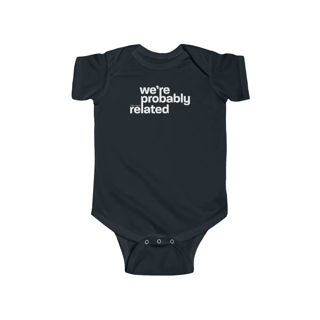 We're Probably Related Baby Onesie