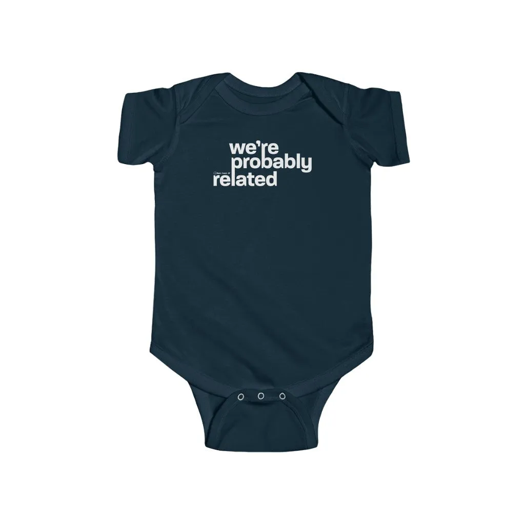 We're Probably Related Baby Onesie