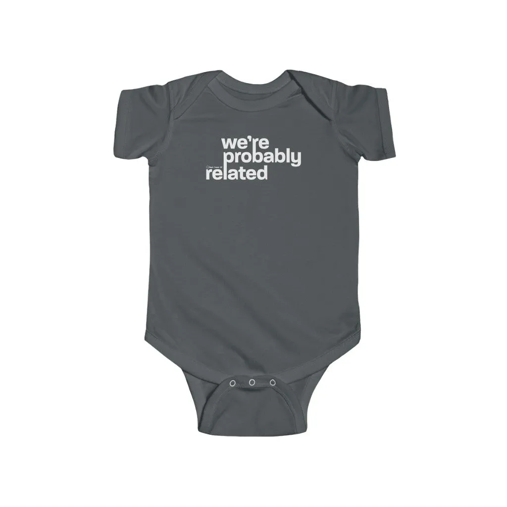 We're Probably Related Baby Onesie