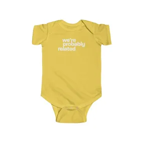 We're Probably Related Baby Onesie